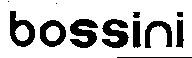 BOSSINI