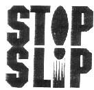 STOP SLIP  STOP SLIP