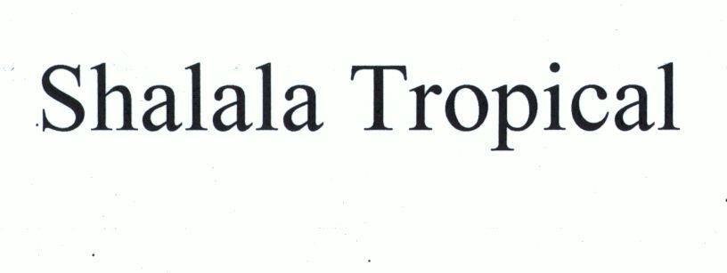 Shalala Tropical