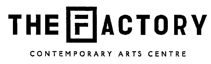 THE FACTORY CONTEMPORARY ARTS CENTRE