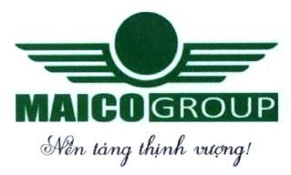 MAICO GROUP Nền tảng thịnh vượng!