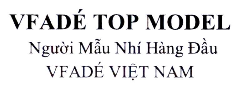 VFADÉ TOP MODEL Người Mẫu Nhí Hàng Đầu VFADÉ VIỆT NAM