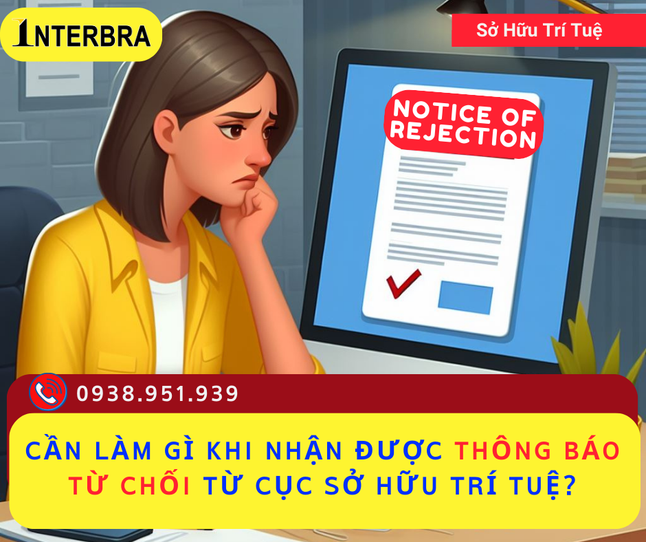 CẦN LÀM GÌ KHI NHẬN ĐƯỢC THÔNG BÁO TỪ CHỐI TỪ CỤC SỞ HỮU TRÍ TUỆ?