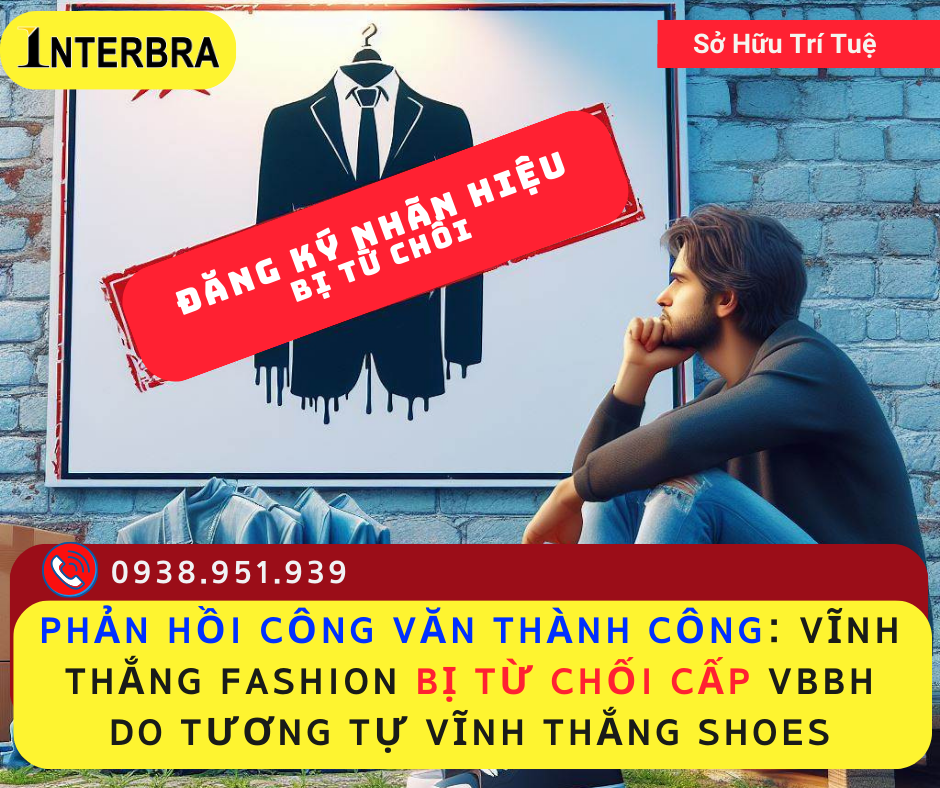 Phản Hồi Công Văn Thành Công: Vĩnh Thắng Fashion bị từ chối cấp VBBH do tương tự Vĩnh Thắng Shoes