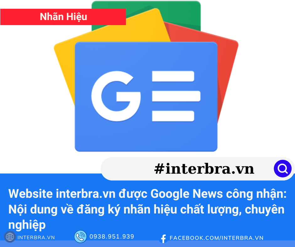 Website interbra.vn được Google News công nhận: Nội dung về đăng ký nhãn hiệu chất lượng, chuyên nghiệp