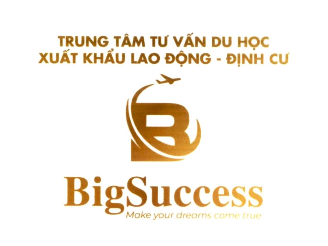 TRUNG TÂM TƯ VẤN DU HỌC XUẤT KHẨU LAO ĐỘNG - ĐỊNH CƯ B BigSuccess Make your dreams come true