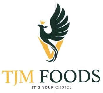 V TJM FOODS IT’S YOUR CHOICE