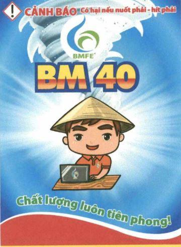 BMFE BM 40 Chất lượng luôn tiên phong! CẢNH BÁO Có hại nếu nuốt phải - hít phải