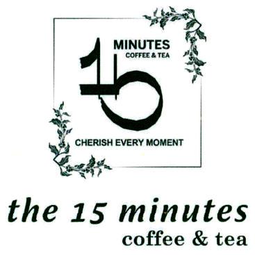 MINUTES COFFEE &TEA 15 CHERISH EVERY MOMENT the 15 minutes coffee & tea